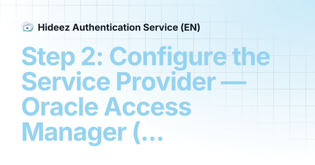 Step 2: Configure the Service Provider — Oracle Access Manager (OAM ...