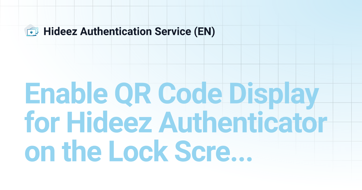 Enable QR Code Display for Hideez Authenticator on the Lock Screen of a ...